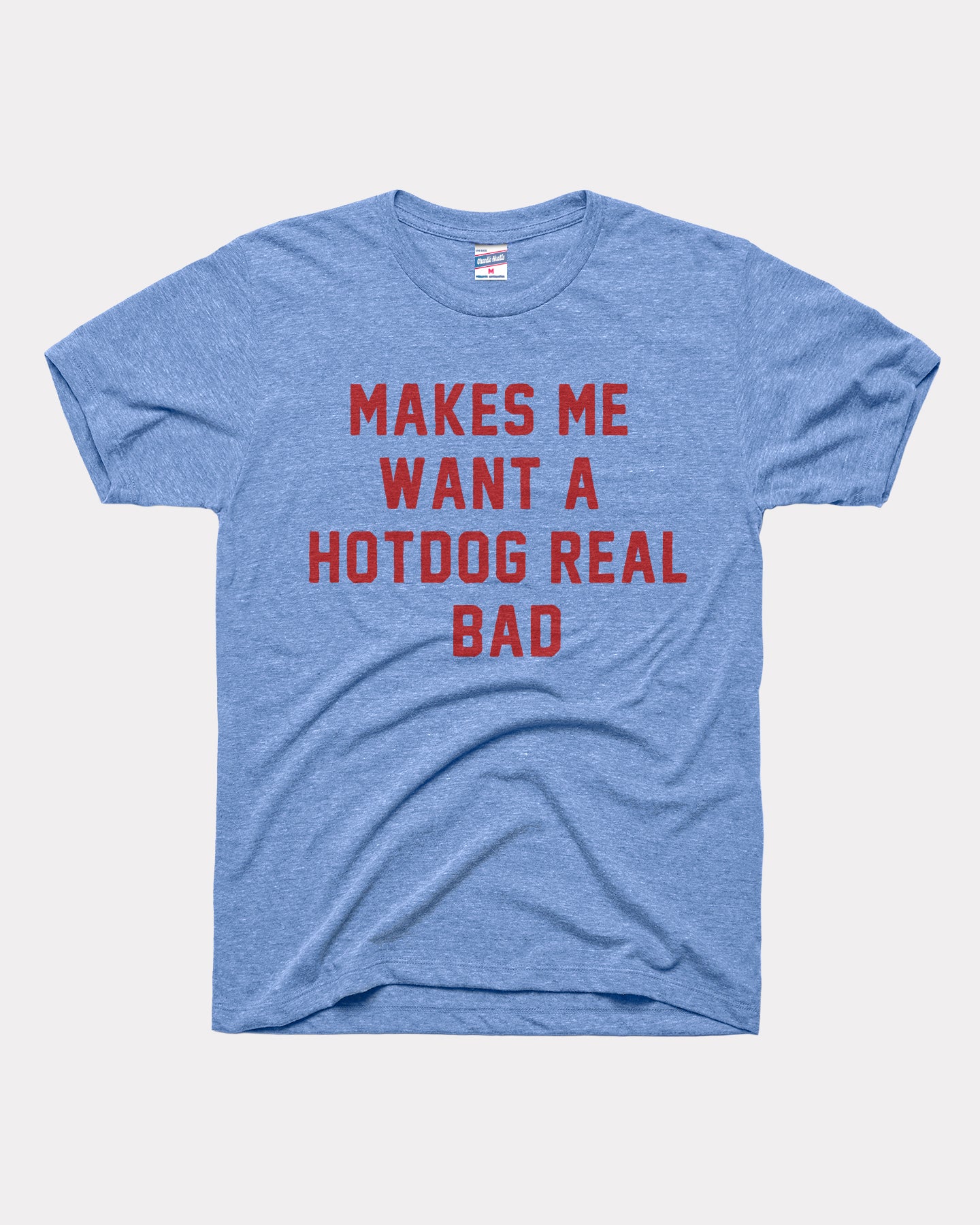 Makes Me Want a Hot Dog Real Bad Vintage Blue T-Shirt | CHARLIE HUSTLE