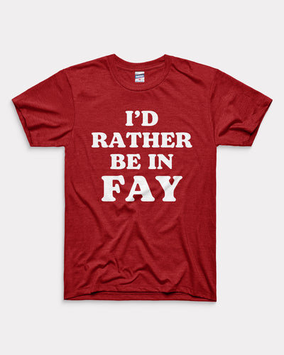 I'd Rather be in FAY Cardinal T-Shirt