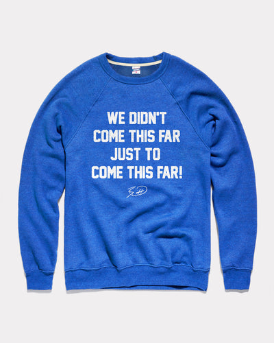 Royal Blue We Didn't Come This Far Vintage Crewneck Sweatshirt