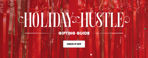 Holiday Hustle Gifting Guide