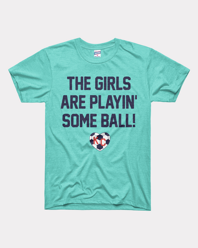 The Girls Are Playin Some Ball Teal T-Shirt
