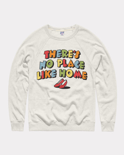 Theres No Place Like Home White Crewneck
